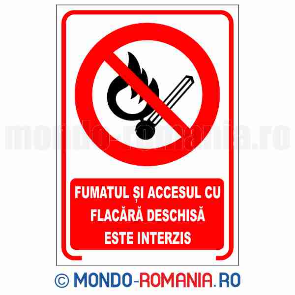 FUMATUL SI ACCESUL CU FLACARA DESCHISA ESTE INTERZIS - indicator de securitate de interzicere pentru protectia muncii